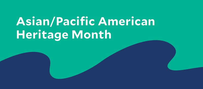 Asian Americans and Pacific Islanders heritage month