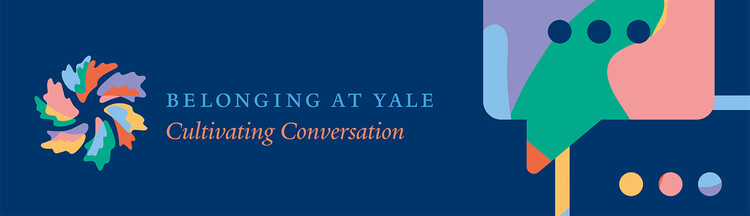 Belonging at Yale Cultivating Conversation